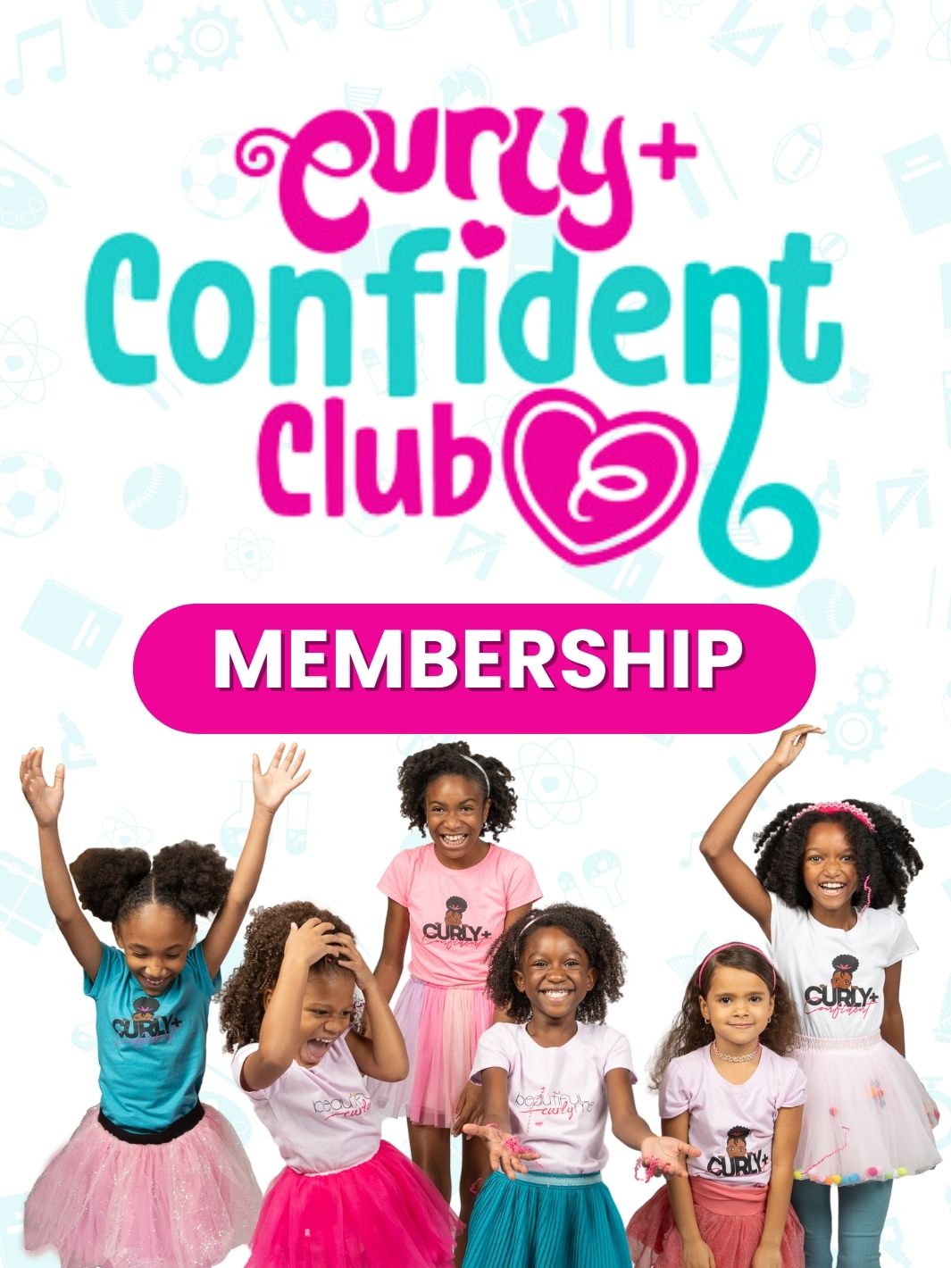 Curly + Confident Girls Club- Monthly
