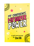 My Confidence, My Superpower - Self-Love Journal by Zoe Oli
